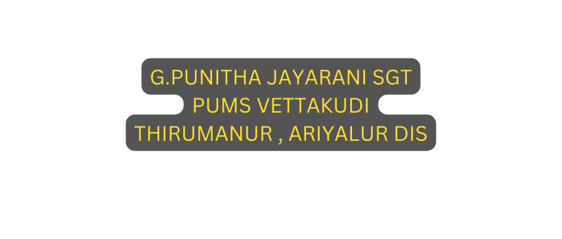 G PUNITHA JAYARANI SGT PUMS VETTAKUDI THIRUMANUR ARIYALUR DIS