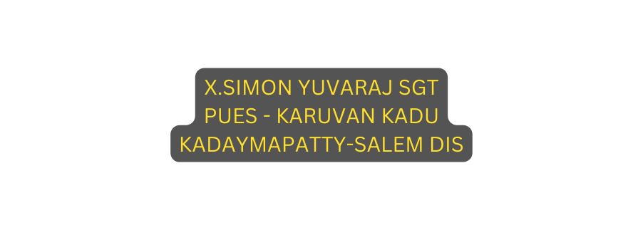 X SIMON YUVARAJ SGT PUES KARUVAN KADU KADAYMAPATTY SALEM DIS