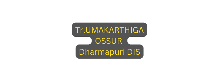 Tr UMAKARTHIGA OSSUR Dharmapuri DIS